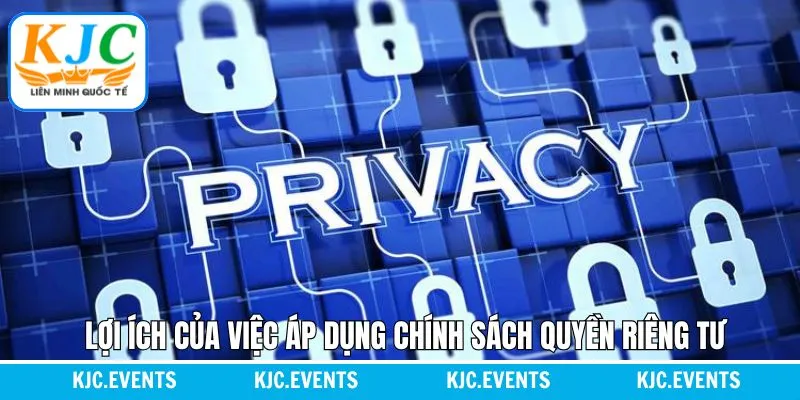 Những lợi ích khi của chính sách quyền riêng tư Những lợi ích khi của chính sách quyền riêng tư