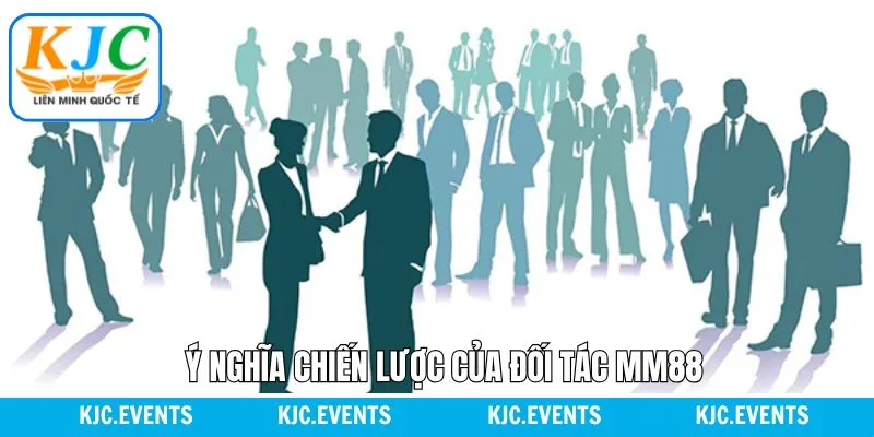 Ý nghĩa hợp tác của MM88 và KJC